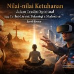 Nilai-nilai Ketuhanan yang Terlindas Oleh Teknologi & Modernisasi